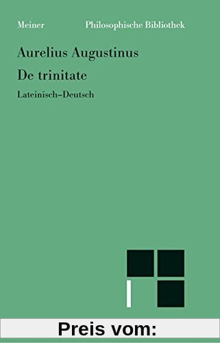 De trinitate (Bücher VIII-XI, XIV-XV, Anhang: Buch V): Lateinisch-deutsch (Philosophische Bibliothek)